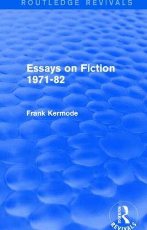 Essays on Fiction 1971-82 (Routledge Revivals) de Sir Frank Kermode