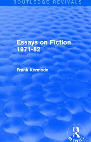 Essays on Fiction 1971-82 (Routledge Revivals) de Sir Frank Kermode