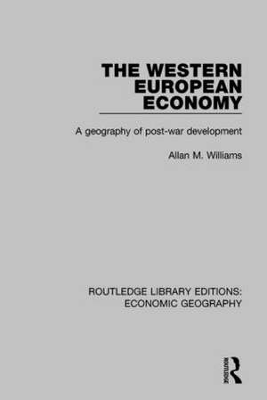 The Western European Economy: A geography of post-war development de Allan M. Williams