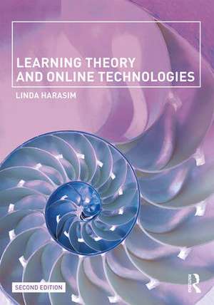 Learning Theory and Online Technologies de Linda Harasim