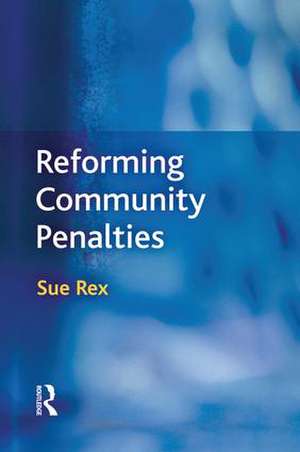 Reforming Community Penalties de Sue Rex