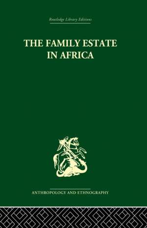 The Family Estate in Africa: Studies in the Role of Property in Family Structure and Lineage Continuity de Robert F. Gray