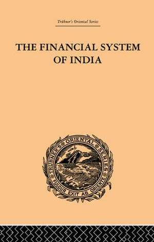 The Financial Systems of India de Gyan Chand