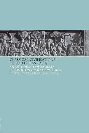 Classical Civilizations of South-East Asia de Vladimir Braginsky