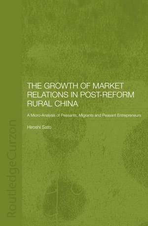 The Growth of Market Relations in Post-Reform Rural China: A Micro-Analysis of Peasants, Migrants and Peasant Entrepeneurs de Hiroshi Sato