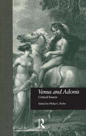 Venus and Adonis: Critical Essays de Philip C. Kolin