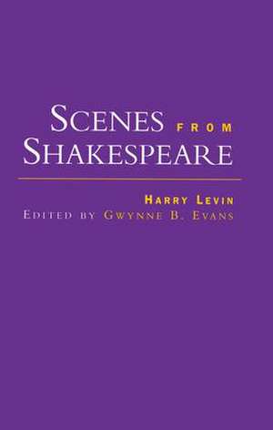 Scenes from Shakespeare de Harry Levin