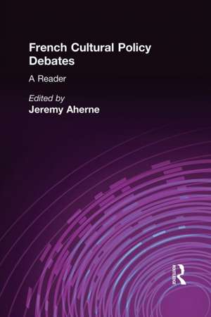 French Cultural Policy Debates: A Reader de Jeremy Ahearne