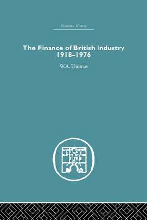 The Finance of British Industry, 1918-1976 de W. a. Thomas