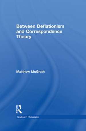 Between Deflationism and Correspondence Theory de Matthew McGrath