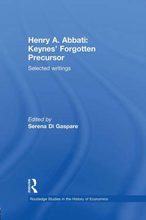 Henry A. Abbati: Keynes' Forgotten Precursor: Selected Writings de Serena Di Gaspare