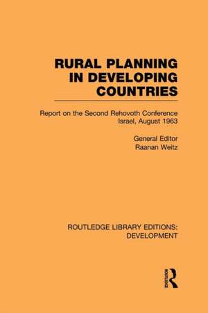 Rural Planning in Developing Countries: Report on the Second Rehovoth Conference Israel, August 1963 de Raanan Weitz