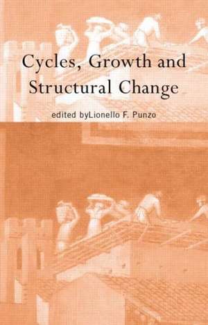 Cycles, Growth and Structural Change de Lionello F Punzo