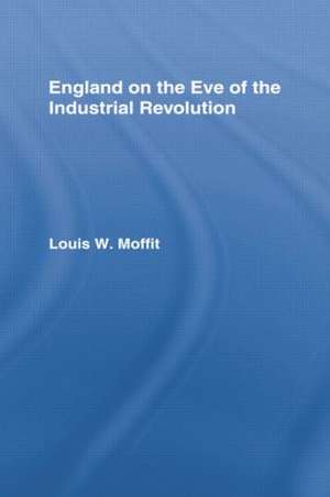 England on the Eve of Industrial Revolution de Louis W. Moffit