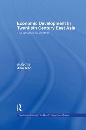 Economic Development in Twentieth-Century East Asia: The International Context de Aiko Ikeo