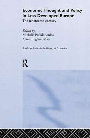 Economic Thought and Policy in Less Developed Europe: The Nineteenth Century de Maria Eugenia Mata