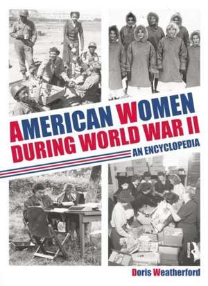 American Women during World War II: An Encyclopedia de Doris Weatherford