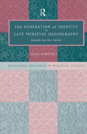 The Generation of Identity in Late Medieval Hagiography: Speaking the Saint de Gail Ashton