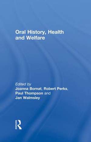 Oral History, Health and Welfare de Joanna Bornat