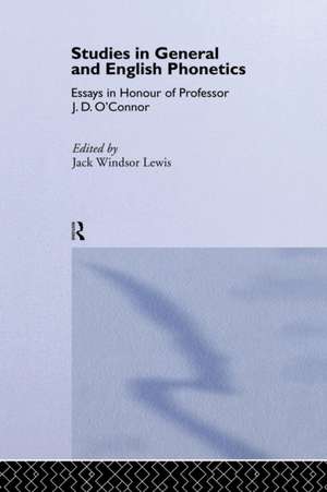 Studies in General and English Phonetics: Essays in Honour of Professor J.D. O'Connor de Jack Windsor Lewis