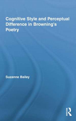 Cognitive Style and Perceptual Difference in Browning's Poetry de Suzanne Bailey