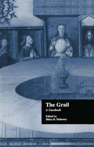 The Grail: A Casebook de Dhira B. Mahoney