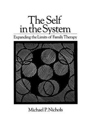 Self In The System: Expanding The Limits Of Family Therapy de Michael P. Nichols