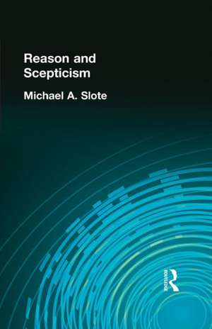 Reason and Scepticism de Michael A Slote