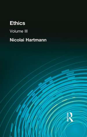 Ethics: Volume III de Nicolai Hartmann