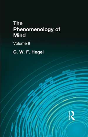 The Phenomenology of Mind: Volume II de G W F Hegel