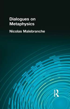 Dialogues on Metaphysics de Nicolas Malebranche