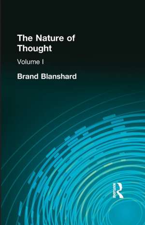 The Nature of Thought: Volume I de Brand Blanshard