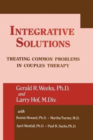 Integrative Solutions: Treating Common Problems In Couples Therapy de Gerald R. Weeks