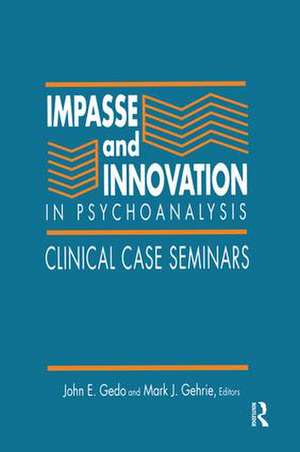 Impasse and Innovation in Psychoanalysis: Clinical Case Seminars de John E. Gedo