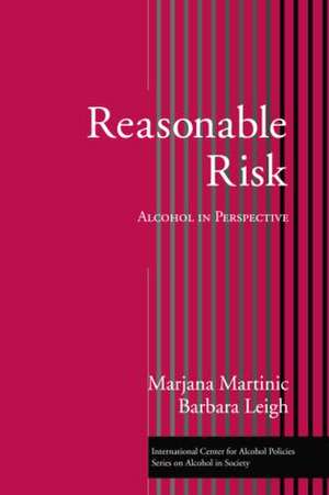 Reasonable Risk: Alcohol in Perspective de Marjana Martinic, Ph.D.