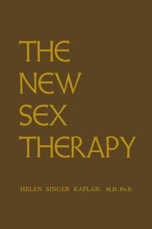 New Sex Therapy: Active Treatment Of Sexual Dysfunctions de Helen Singer Kaplan