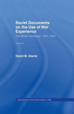 Soviet Documents on the Use of War Experience: Volume Two: The Winter Campaign, 1941-1942 de David M. Glantz