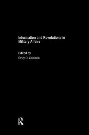 Information and Revolutions in Military Affairs de Emily O. Goldman