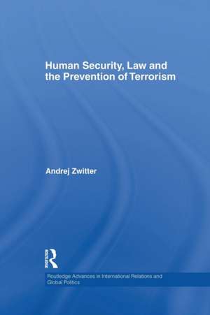 Human Security, Law and the Prevention of Terrorism de Andrej Zwitter