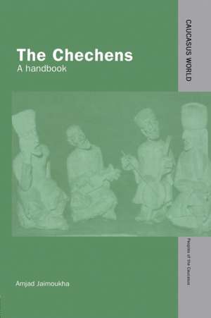 The Chechens: A Handbook de Amjad Jaimoukha