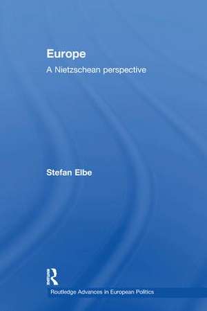 Europe: A Nietzschen Perspective de Stefan Elbe