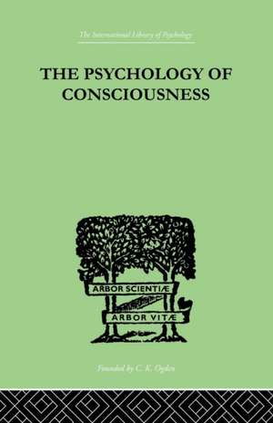 The Psychology Of Consciousness de C Daly King