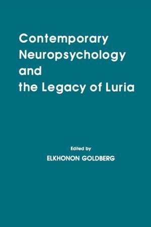 Contemporary Neuropsychology and the Legacy of Luria de Elkhonon Goldberg