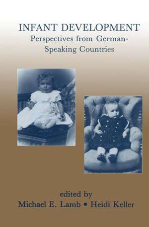 Infant Development: Perspectives From German-speaking Countries de Michael E. Lamb