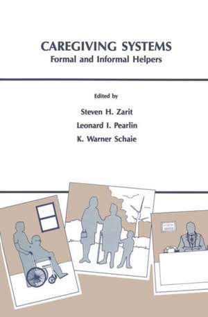 Caregiving Systems: Informal and Formal Helpers de Steven H. Zarit