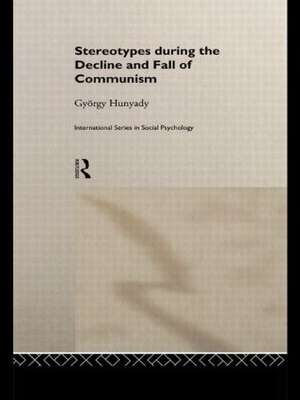 Stereotypes During the Decline and Fall of Communism de Gyorgy Hunyady