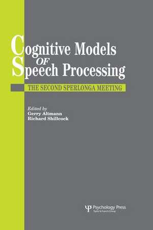 Cognitive Models Of Speech Processing: The Second Sperlonga Meeting de Gerry Altmann