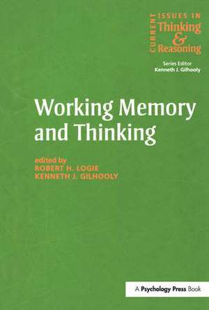 Working Memory and Thinking: Current Issues In Thinking And Reasoning de Kenneth Gilhooly