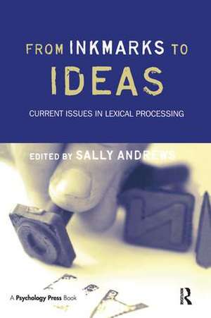 From Inkmarks to Ideas: Current Issues in Lexical Processing de Sally Andrews