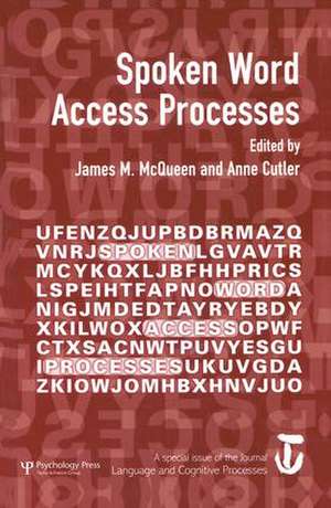 Spoken Word Access Processes (SWAP): A Special Issue of Language and Cognitive Processes de Anne Cutler